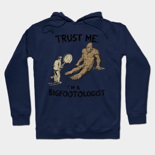 Trust Me, I'm a Bigfootologist Hoodie